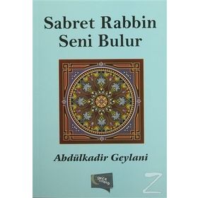 Sabret Rabbin Seni Bulur - Gavs-ı Azam Seyyid Abdülkadir Geylani