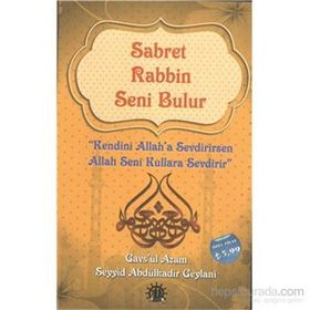 Sabret Rabbin Seni Bulur - Gavs-ı Azam Seyyid Abdülkadir Geylani