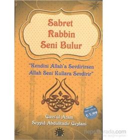 Sabret Rabbin Seni Bulur - Gavs-ı Azam Seyyid Abdülkadir Geylani