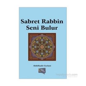 Sabret Rabbin Seni Bulur - Gavs-ı Azam Seyyid Abdülkadir Geylani