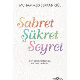 Sabret Şükret Seyret - Muhammed Serkan Gül