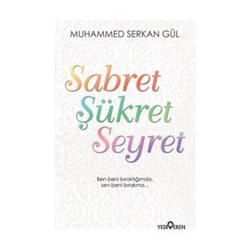 Sabret Şükret Seyret - Muhammed Serkan Gül