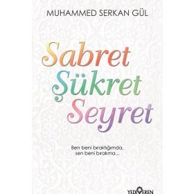 Sabret Şükret Seyret - Muhammed Serkan Gül