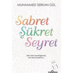 Sabret Şükret Seyret - Muhammed Serkan Gül