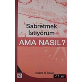 SABRETMEK İSTİYORUM AMA NASIL? - SELIM EL-HELALI