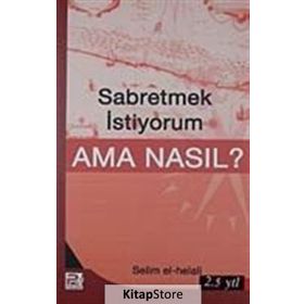 SABRETMEK İSTİYORUM AMA NASIL? - SELIM EL-HELALI