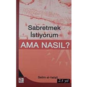 SABRETMEK İSTİYORUM AMA NASIL? - SELIM EL-HELALI
