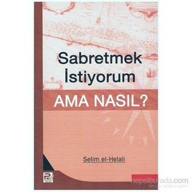 SABRETMEK İSTİYORUM AMA NASIL? - SELIM EL-HELALI