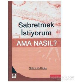 SABRETMEK İSTİYORUM AMA NASIL? - SELIM EL-HELALI