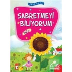Sabretmeyi Biliyorum Sabır - Erdemler 1 Timaş Çocuk