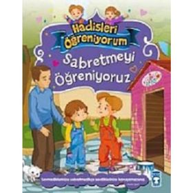 Sabretmeyi Öğreniyoruz - Hadisleri Öğreniyorum - Nur Kutlu