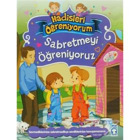 Sabretmeyi Öğreniyoruz - Hadisleri Öğreniyorum - Nur Kutlu