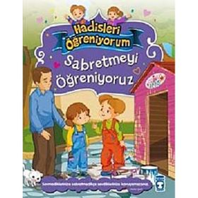 Sabretmeyi Öğreniyoruz - Hadisleri Öğreniyorum - Nur Kutlu