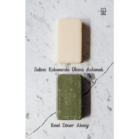 Sabun Kokusunda Ölümü Anlamak - Emel Döner Aksoy