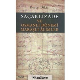 Saçaklızade ve Osmanlı Dönemi Maraşlı Alimler - Recep Dikici