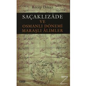 Saçaklızade ve Osmanlı Dönemi Maraşlı Alimler - Recep Dikici