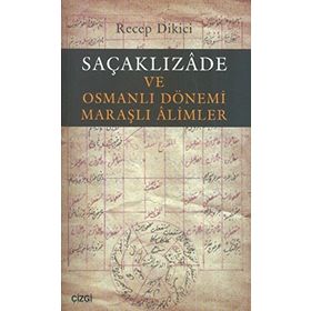 Saçaklızade ve Osmanlı Dönemi Maraşlı Alimler - Recep Dikici