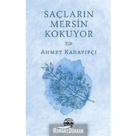 Saçların Mersin Kokuyor - Ahmet Kadayıfçı
