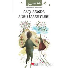 Saçlarında Soru İşaretleri - Sevim Ak