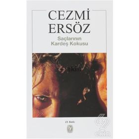 SAÇLARININ KARDEŞ KOKUSU - CEZMI ERSÖZ