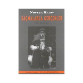 Saçmalarla Gerçekler - Nursen Karas