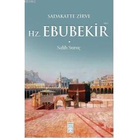 SADAKATTE ZIRVE - HZ. EBUBEKIR (RA) - SALIH SURUÇ