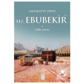 SADAKATTE ZIRVE - HZ. EBUBEKIR (RA) - SALIH SURUÇ