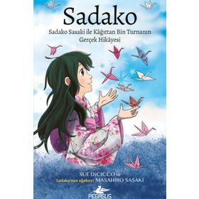 Sadako Sadako Sasaki İle Kâğıttan Bin Turnanın Gerçek Hikayesi Pegasus Yayınları