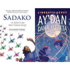 Sadako ve Kağıttan Bir Turna Kuşu - Eleanor Coerr ve Aydan Daha Uzakta - Lindsay Lackey