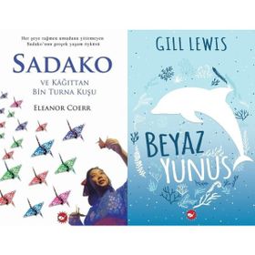 Sadako ve Kağıttan Bir Turna Kuşu - Eleanor Coerr ve Beyaz Yunus - Gill Lewis