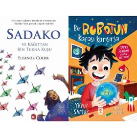 Sadako ve Kağıttan Bir Turna Kuşu - Eleanor Coerr ve Bir Robotun Kafası Karışırsa - Yavuz Samur