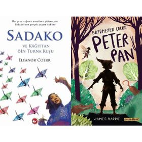 Sadako ve Kağıttan Bir Turna Kuşu - Eleanor Coerr ve Büyümeyen Çocuk Peter Pan - James Barrie