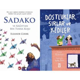 Sadako ve Kağıttan Bir Turna Kuşu - Eleanor Coerr ve Dostluklar Sırlar ve Kediler - Anna Branford