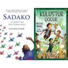 Sadako ve Kağıttan Bir Turna Kuşu - Eleanor Coerr ve Külüstür Çocuk - Mustafa Orakçı