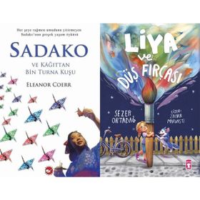 Sadako ve Kağıttan Bir Turna Kuşu - Eleanor Coerr ve Liya ve Düş Fırçası - Sezer Ortadağ