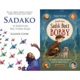 Sadako ve Kağıttan Bir Turna Kuşu - Eleanor Coerr ve Sadık Dost Bobby - Eleanor Atkinson
