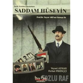 SADDAM HÜSEYİN TARIH YENIDEN YAZILIRKEN - VEYSEL AYHAN;FERHAT PİRİNÇÇİ
