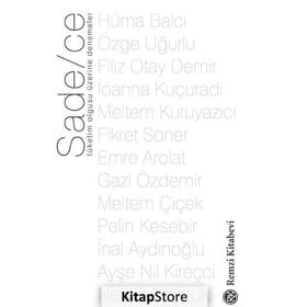 Sade-ce - Tüketim Olgusu Üzerine Denemeler - Filiz Otay Demir Hüma Balcı Özge Uğurlu İoanna Kuçuradi Meltem Kuruyazıcı Fikret Soner Emre Arolat Gazi Özdemir Meltem Çiçek Pelin Kesebir İnal Aydınoğlu Ayşe Nil Kireçci Nasuh Mahruki