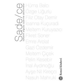Sade-ce - Tüketim Olgusu Üzerine Denemeler - Filiz Otay Demir Hüma Balcı Özge Uğurlu İoanna Kuçuradi Meltem Kuruyazıcı Fikret Soner Emre Arolat Gazi Özdemir Meltem Çiçek Pelin Kesebir İnal Aydınoğlu Ayşe Nil Kireçci Nasuh Mahruki