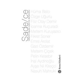 Sade-ce - Tüketim Olgusu Üzerine Denemeler - Filiz Otay Demir Hüma Balcı Özge Uğurlu İoanna Kuçuradi Meltem Kuruyazıcı Fikret Soner Emre Arolat Gazi Özdemir Meltem Çiçek Pelin Kesebir İnal Aydınoğlu Ayşe Nil Kireçci Nasuh Mahruki