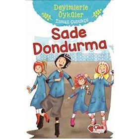 Sade Dondurma - Deyimlerle Öyküler - İsmail Çubukçu