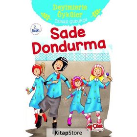 Sade Dondurma - Deyimlerle Öyküler - İsmail Çubukçu