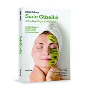 SADE GÜZELLİK A'DAN Z'YE DOĞAL KOZMETIKLER - SEDA SAKACI
