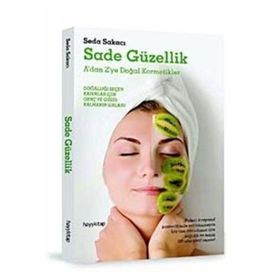 SADE GÜZELLİK A'DAN Z'YE DOĞAL KOZMETIKLER - SEDA SAKACI