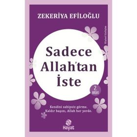 Sadece Allahtan İste - Hayat Yayınları