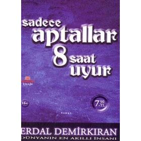 Sadece Aptallar 8 Saat Uyur - Erdal Demirkıran