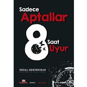 Sadece Aptallar 8 Saat Uyur - Erdal Demirkıran