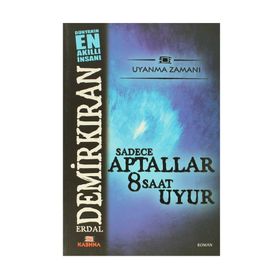Sadece Aptallar 8 Saat Uyur - Erdal Demirkıran