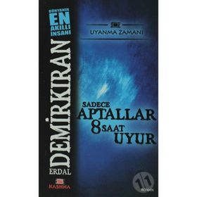 Sadece Aptallar 8 Saat Uyur - Erdal Demirkıran