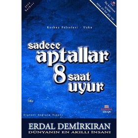 Sadece Aptallar 8 Saat Uyur - Erdal Demirkıran